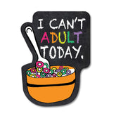 I Can't Adult Today Sticker